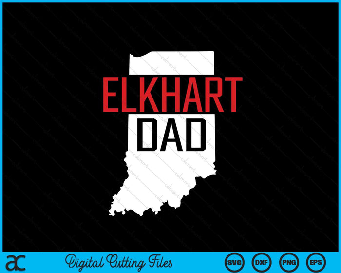 Elkhart Dad Indiana State Map SVG PNG Digital Printable Files