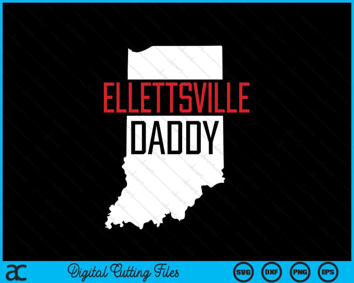 Ellettsville Daddy Indiana State Map SVG PNG Digital Printable Files