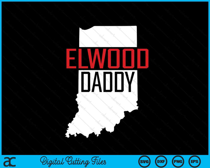 Elwood Daddy Indiana State Map SVG PNG Digital Printable Files