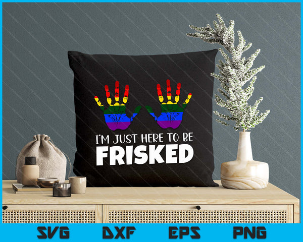 Embarrassing Airport Gag Tees Exchange I'm Just Here To Be Frisked SVG PNG Digital Printable Files