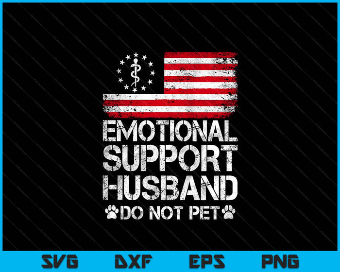 Emotional Support Husband Do Not Pet Vintage American Flag SVG PNG Digital Printable Files