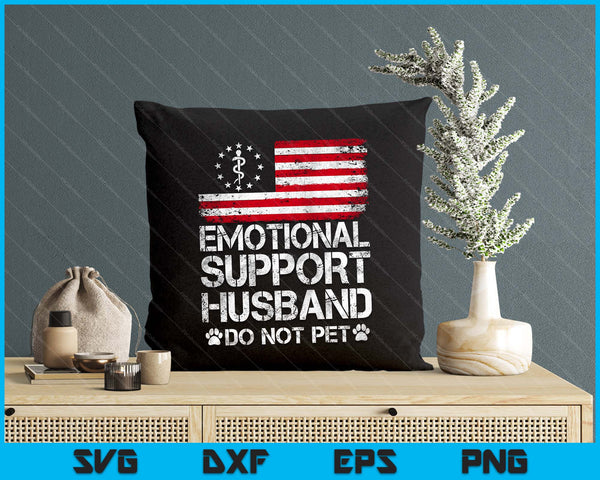 Emotional Support Husband Do Not Pet Vintage American Flag SVG PNG Digital Printable Files