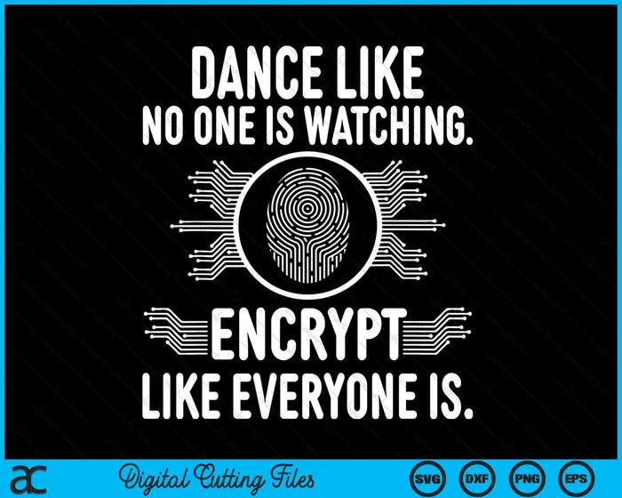 Encrypt Like Everyone Is - IT Cyber Security Hacker Hacking SVG PNG Digital Printable Files