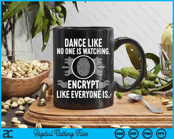 Encrypt Like Everyone Is - IT Cyber Security Hacker Hacking SVG PNG Digital Printable Files