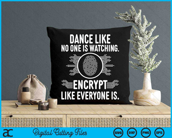 Encrypt Like Everyone Is - IT Cyber Security Hacker Hacking SVG PNG Digital Printable Files