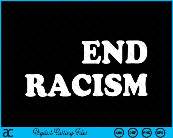 End Racism SVG PNG Digital Cutting Files