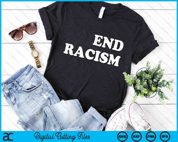 End Racism SVG PNG Digital Cutting Files