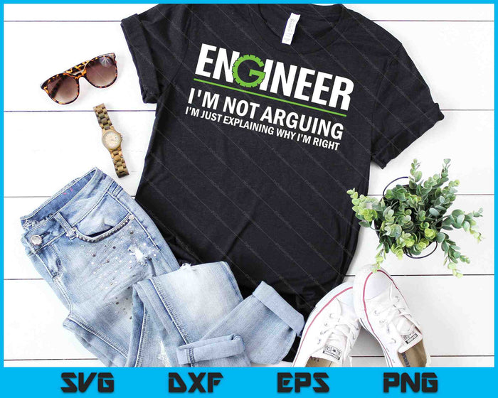 Engineer I'm Not Arguing Funny Engineering SVG PNG Cutting Printable Files