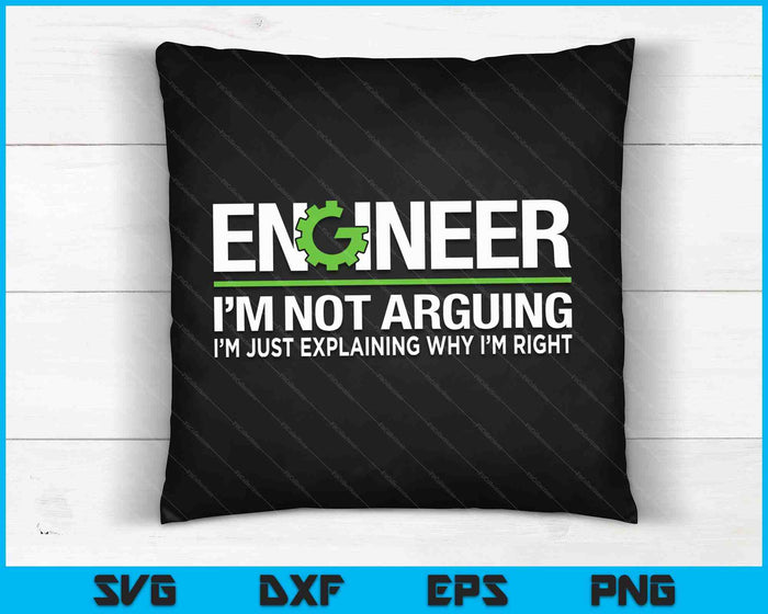 Ingenieur Ik maak geen ruzie Grappige Engineering Quote Ingenieurs SVG PNG Digitale Snijbestanden