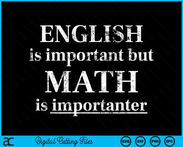 Engels is belangrijk, maar wiskunde is belangrijker Grappige SVG PNG digitale snijbestanden