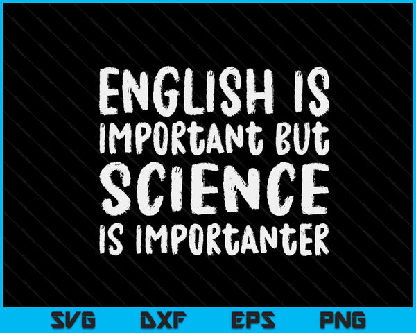 English is important but science is importanter SVG cut file