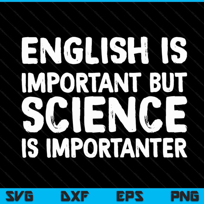 English is important but science is importanter SVG cut file