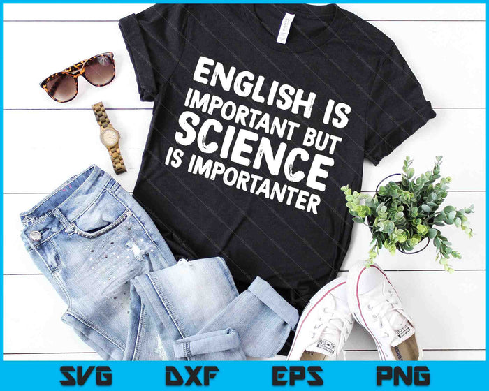 English Is Important But Science Is Importanter SVG PNG Digital Cutting Files