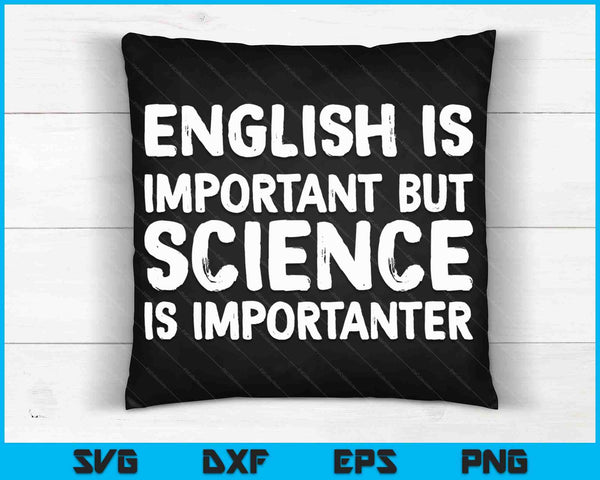 English Is Important But Science Is Importanter SVG PNG Digital Cutting Files