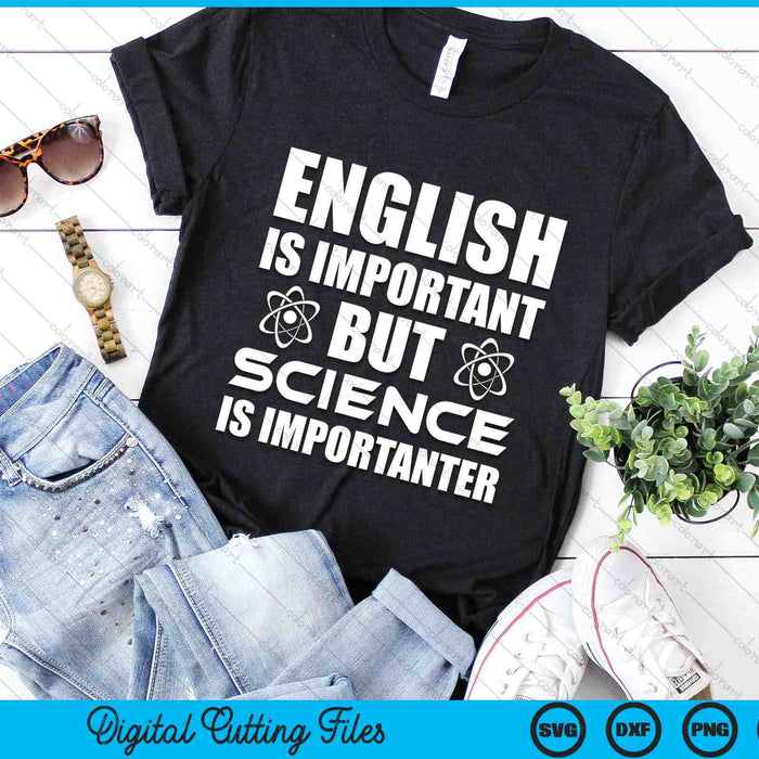 English Is Important But Science Is Importanter Funny SVG PNG Digital Cutting Files