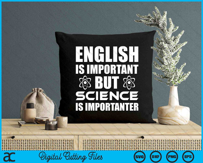 English Is Important But Science Is Importanter Funny SVG PNG Digital Cutting Files