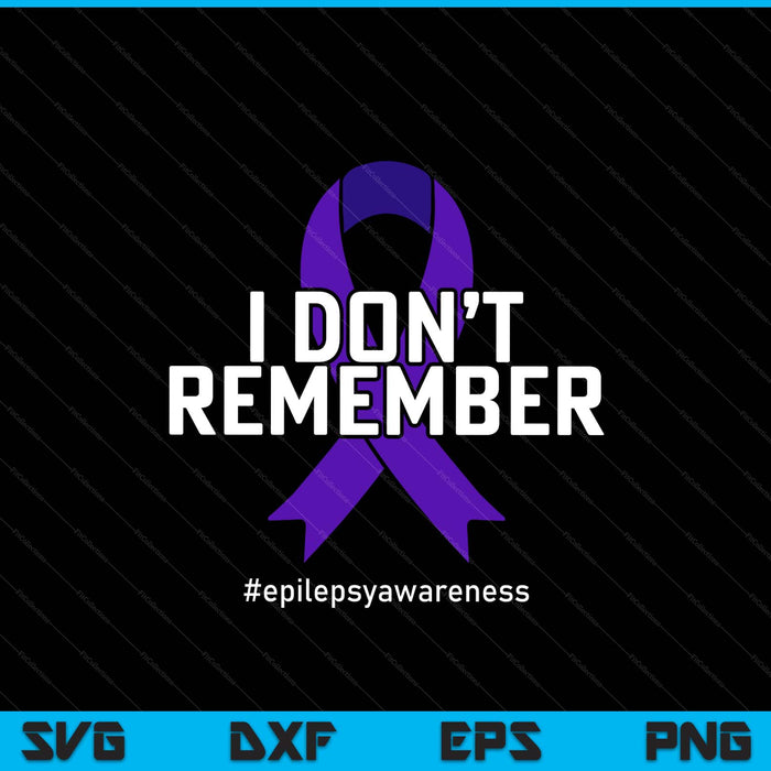 I Don't Remember Epilepsy Awareness SVG PNG Digital Printable Files