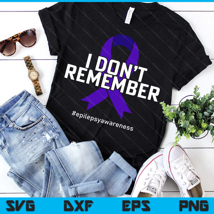 I Don't Remember Epilepsy Awareness SVG PNG Digital Printable Files