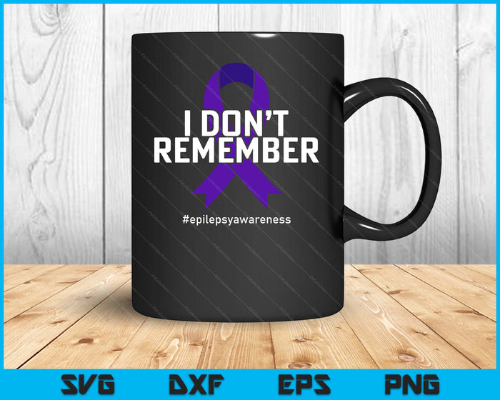 I Don't Remember Epilepsy Awareness SVG PNG Digital Printable Files