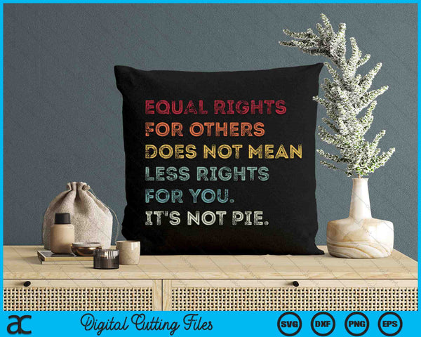 Equal Rights For Others Does Not Mean Fewer Rights For You SVG PNG Digital Printable Files