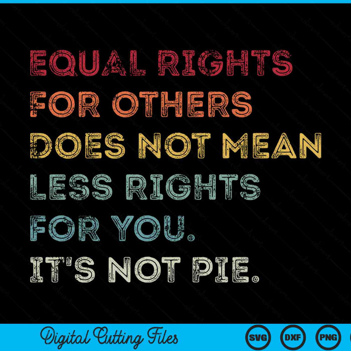 Equal rights for others does not mean fewer you SVG cut file