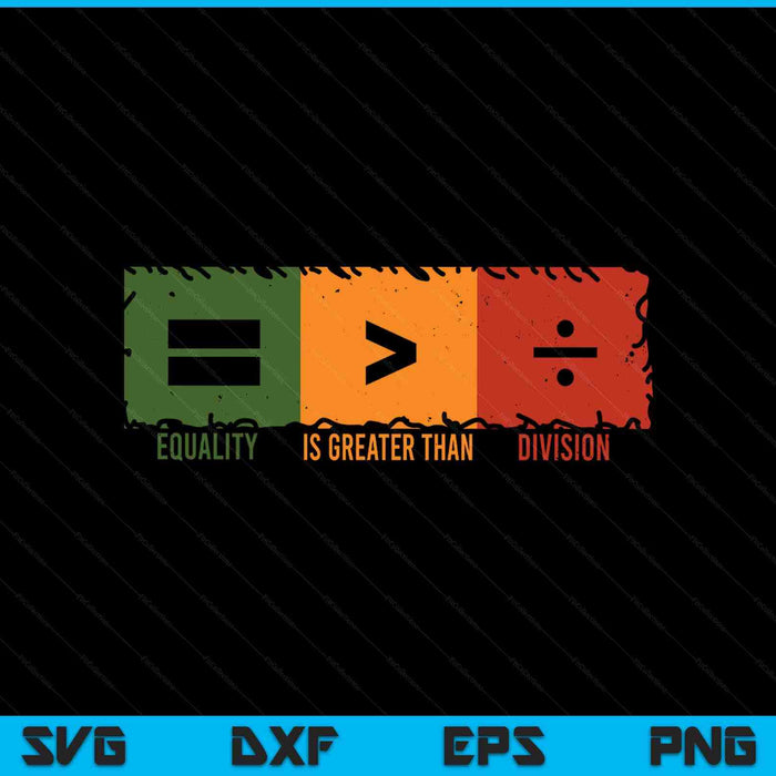 Equality is greater than division math Black History Month SVG cut file