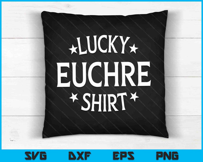 Euchre Funny Lucky Shirt Card Game Player SVG PNG Digital Cutting Files