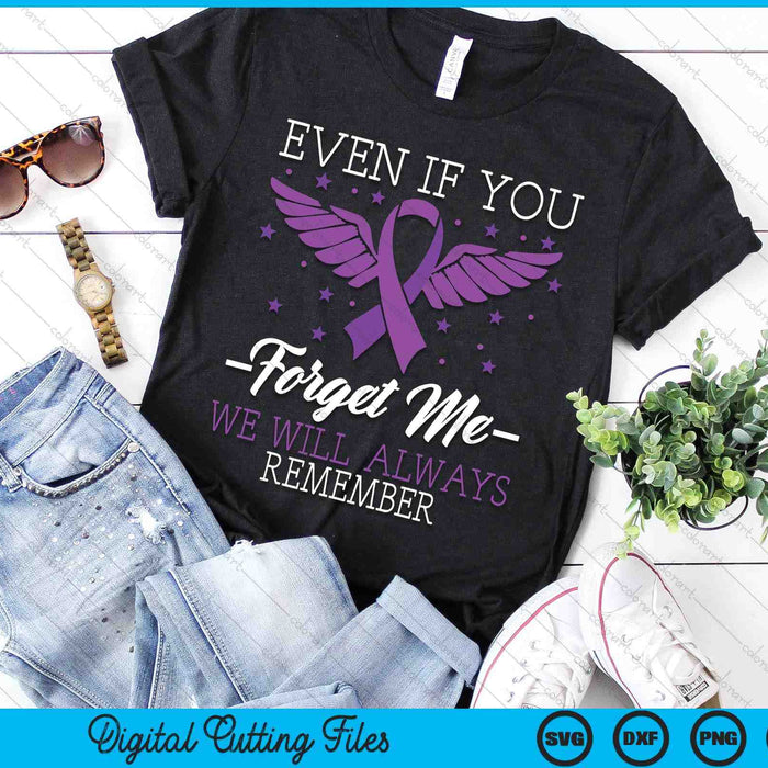 Even If You Forget Me We Will Always Remember End ALZ SVG PNG Digital Cutting Files