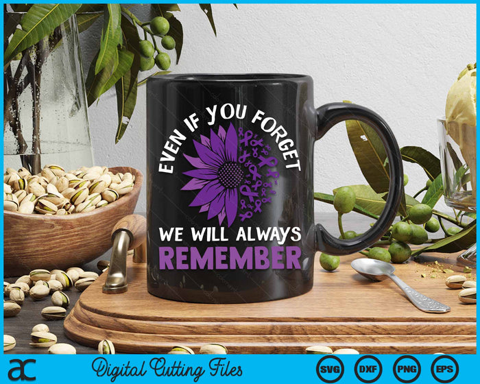 Even If You Forget Me We Will Always Remember End ALZ SVG PNG Cutting Files