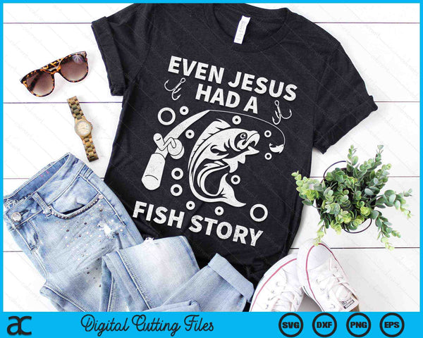 Zelfs Jezus had een visverhaal Vissen SVG PNG digitale snijbestanden