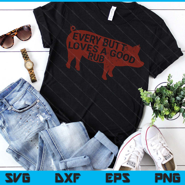 Every Butt Loves A Good Rub, Mens Meat Smoking BBQ SVG PNG Digital Printable Files
