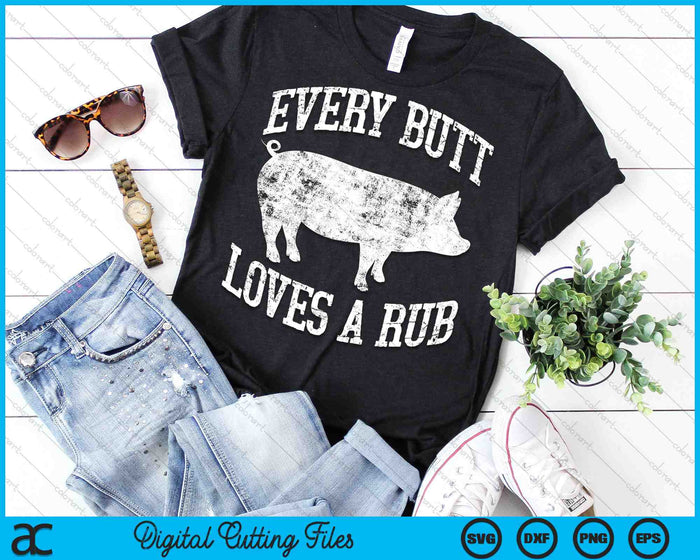 Every Butt Loves A Rub Meat Smoker BBQ SVG PNG Cutting Printable Files