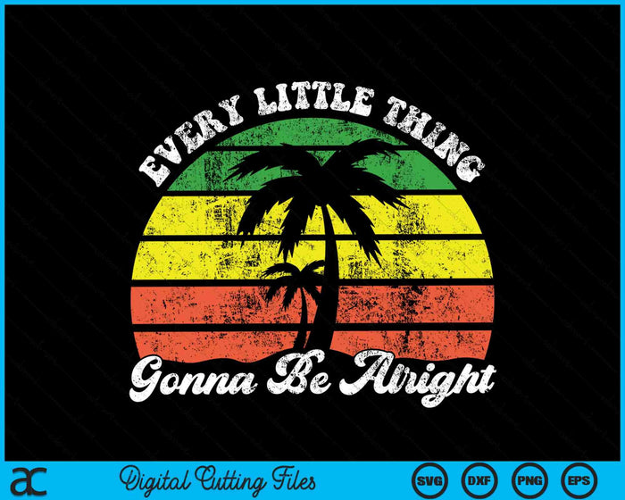 Every Little Thing Is Gonna Be Alright Jamaica SVG PNG Digital Cutting Files