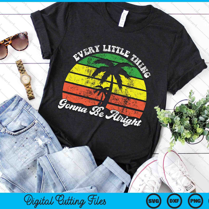 Every Little Thing Is Gonna Be Alright Jamaica SVG PNG Digital Cutting Files