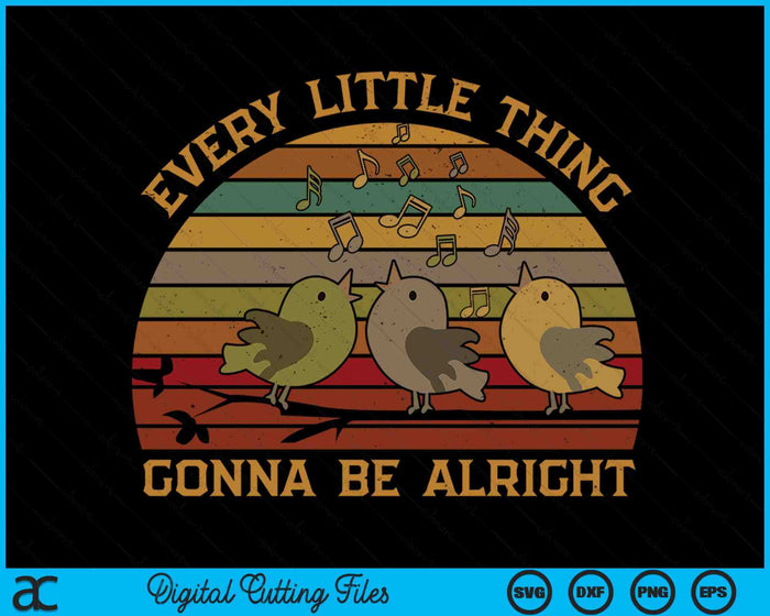 Every Vintage Little Singing Thing Is Gonna Be Birds Alright SVG PNG Digital Printable Files