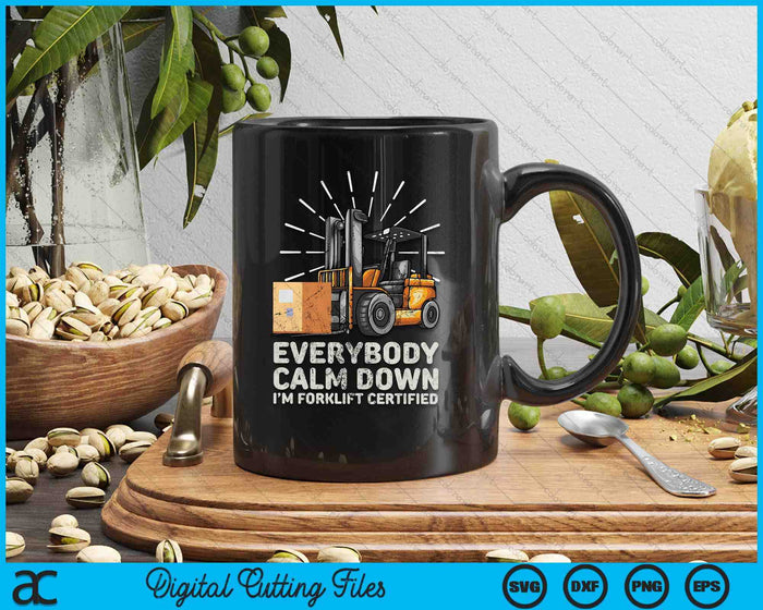 Everybody Calm Down I'm Forklift Certified Funny Forklifter SVG PNG Digital Printable Files