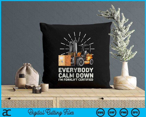 Everybody Calm Down I'm Forklift Certified Funny Forklifter SVG PNG Digital Printable Files