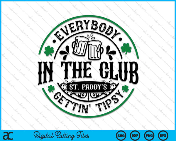 Everybody in the club gettin tipsy St paddy's SVG cut file