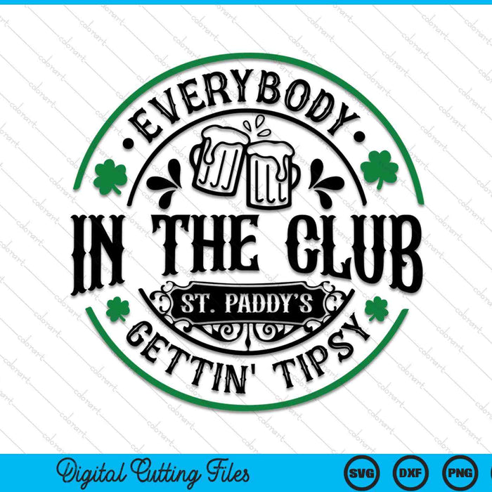 Everybody in the club gettin tipsy St paddy's SVG cut file