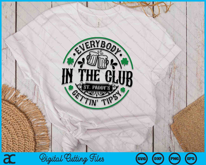 Everybody In The Club Gettin Tipsy St Paddy's SVG PNG Digital Printable Files