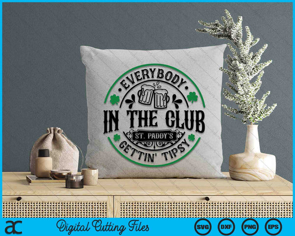 Everybody In The Club Gettin Tipsy St Paddy's SVG PNG Digital Printable Files