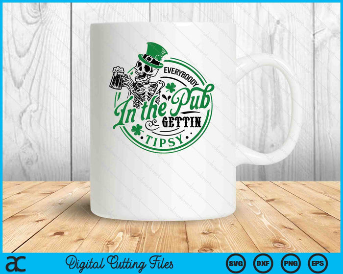 Everybody In The Pub Gettin Tipsy St Patricks Day SVG PNG Digital Printable Files