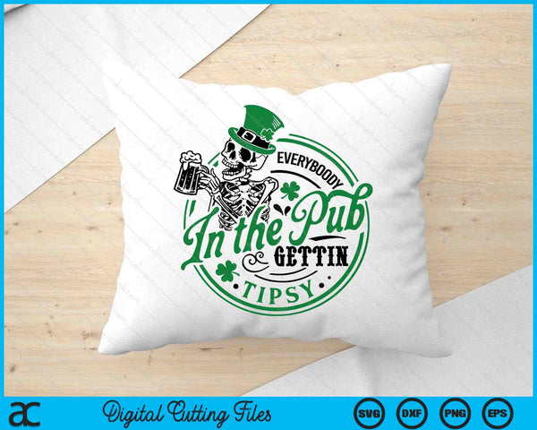 Everybody In The Pub Gettin Tipsy St Patricks Day SVG PNG Digital Printable Files