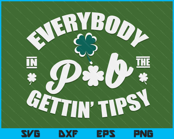 Everybody In The Pub Getting Tipsy Funny St Patrick's Day SVG PNG Digital Printable Files