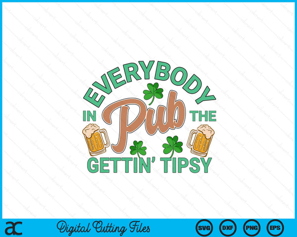 Everybody In The Pub Getting Tipsy St Patrick's Day SVG PNG Digital Printable Files