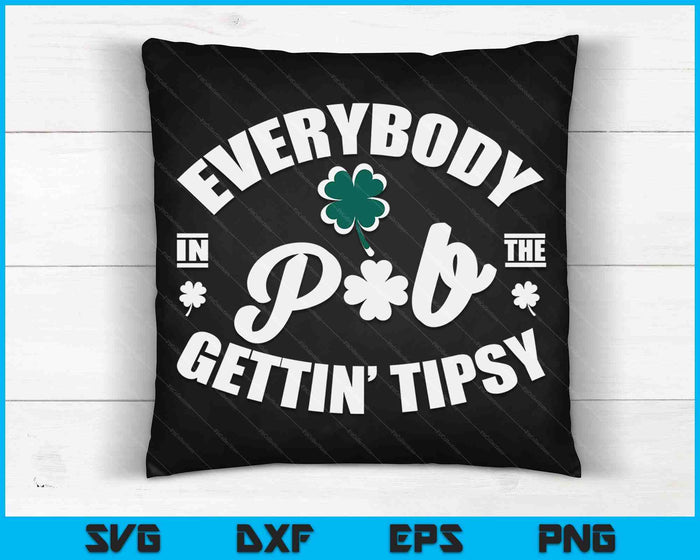 Everybody In The Pub Getting Tipsy Funny St Patrick's Day SVG PNG Digital Printable Files