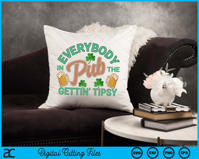 Everybody In The Pub Getting Tipsy St Patrick's Day SVG PNG Digital Printable Files