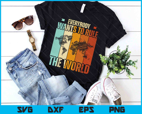Everybody Wants To Rule The World Funny SVG PNG Digital Printable Files