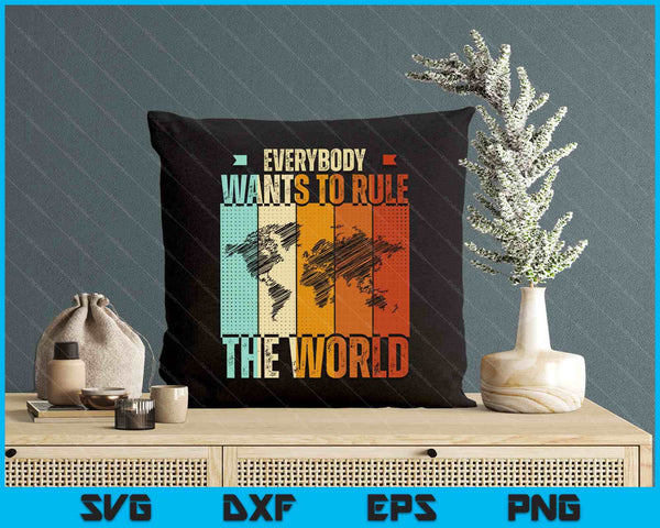 Everybody Wants To Rule The World Funny SVG PNG Digital Printable Files