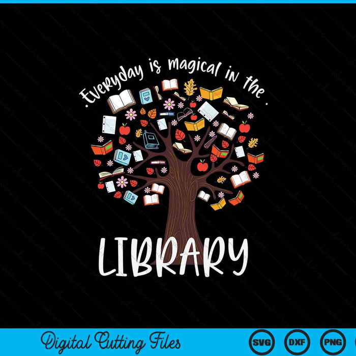 Everyday is magical in the library book lover top librarian SVG PNG cut file for Cricut